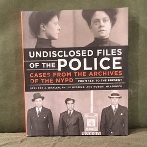 Undisclosed Files of the Police: Cases from Archives of NYPD, 1831 to Present